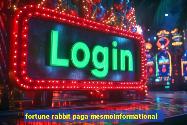 fortune rabbit paga mesmoInformational